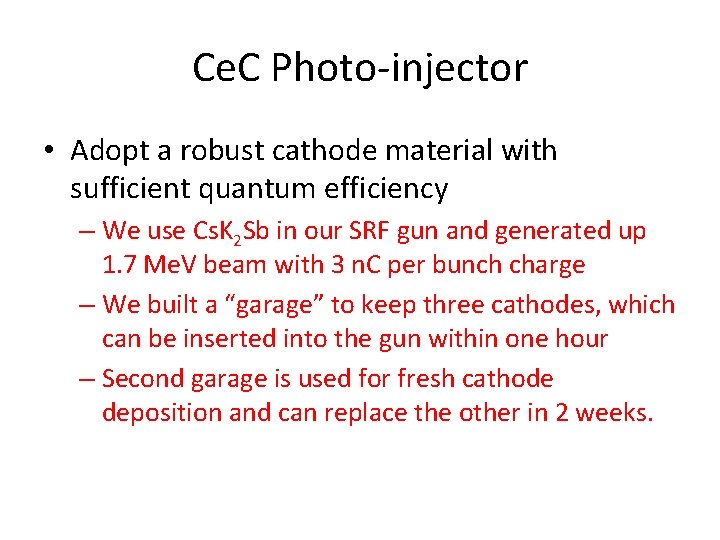 Ce. C Photo-injector • Adopt a robust cathode material with sufficient quantum efficiency –