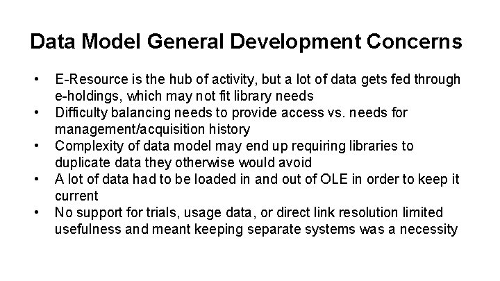 Data Model General Development Concerns • • • E-Resource is the hub of activity,