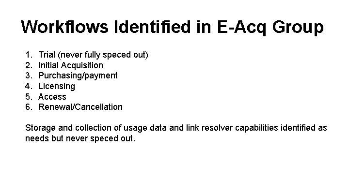 Workflows Identified in E-Acq Group 1. 2. 3. 4. 5. 6. Trial (never fully