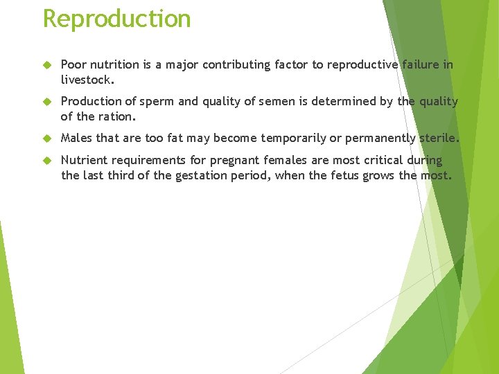 Reproduction Poor nutrition is a major contributing factor to reproductive failure in livestock. Production