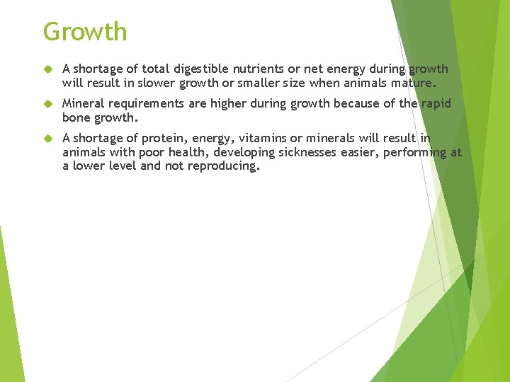 Growth A shortage of total digestible nutrients or net energy during growth will result