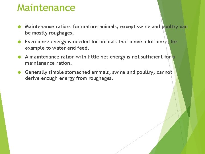 Maintenance rations for mature animals, except swine and poultry can be mostly roughages. Even
