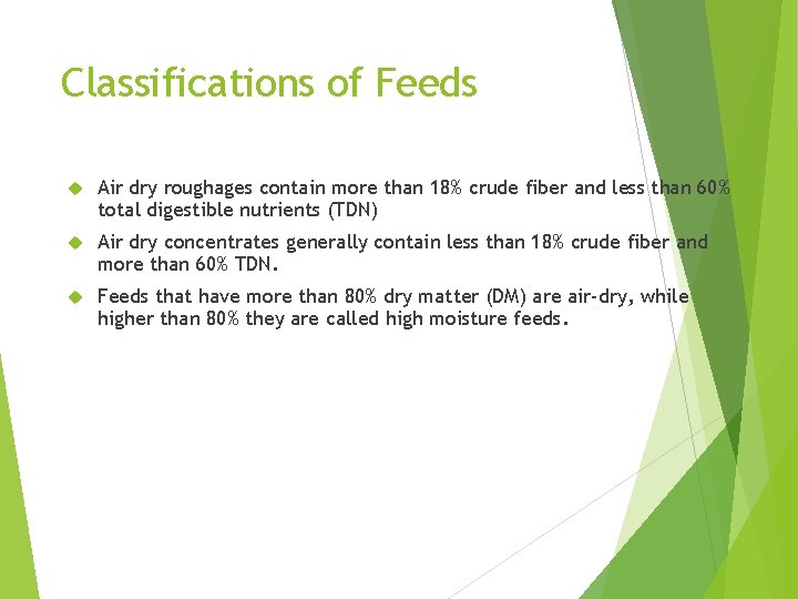 Classifications of Feeds Air dry roughages contain more than 18% crude fiber and less