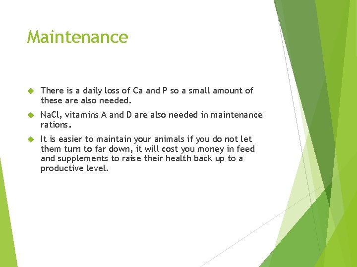 Maintenance There is a daily loss of Ca and P so a small amount