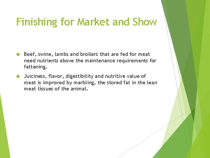 Finishing for Market and Show Beef, swine, lambs and broilers that are fed for