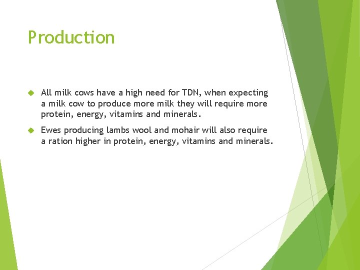 Production All milk cows have a high need for TDN, when expecting a milk