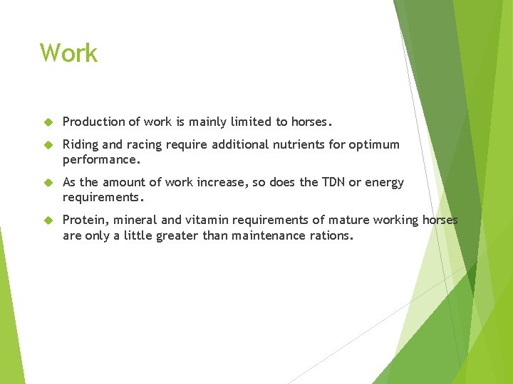 Work Production of work is mainly limited to horses. Riding and racing require additional