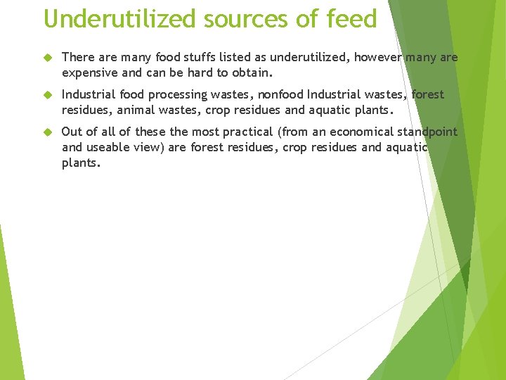 Underutilized sources of feed There are many food stuffs listed as underutilized, however many