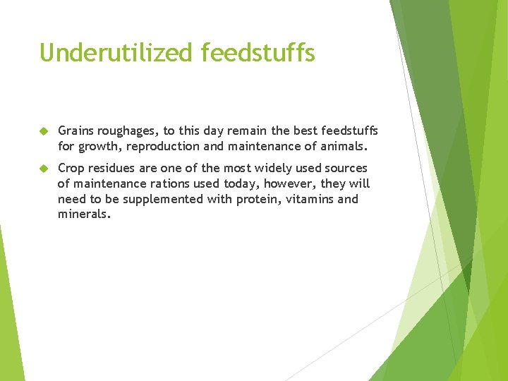 Underutilized feedstuffs Grains roughages, to this day remain the best feedstuffs for growth, reproduction