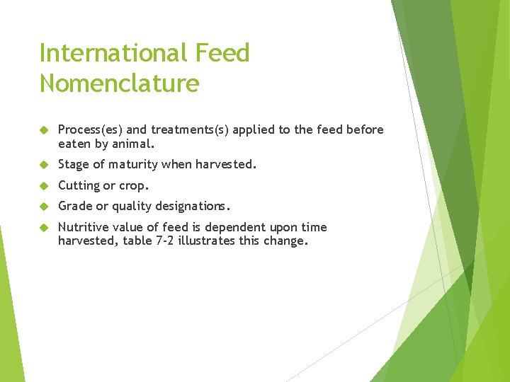 International Feed Nomenclature Process(es) and treatments(s) applied to the feed before eaten by animal.