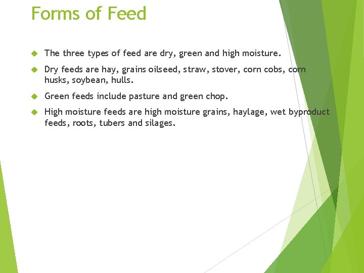 Forms of Feed The three types of feed are dry, green and high moisture.