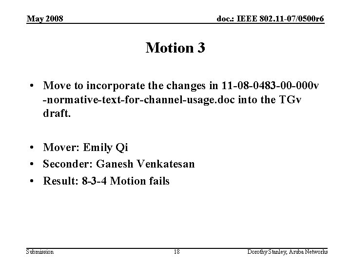 May 2008 doc. : IEEE 802. 11 -07/0500 r 6 Motion 3 • Move