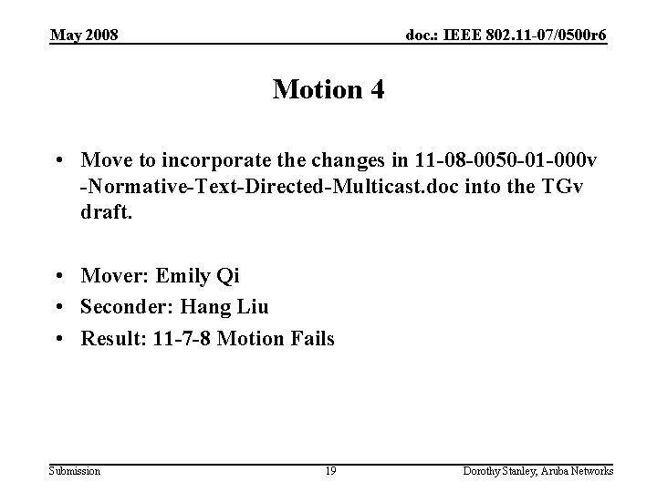 May 2008 doc. : IEEE 802. 11 -07/0500 r 6 Motion 4 • Move