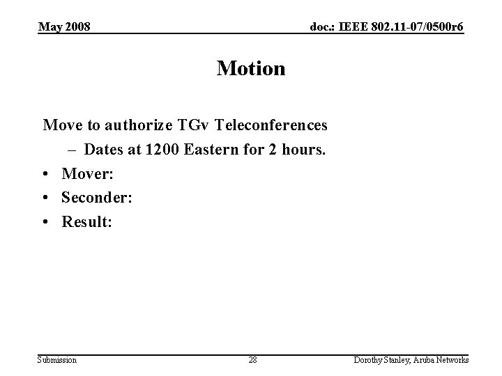 May 2008 doc. : IEEE 802. 11 -07/0500 r 6 Motion Move to authorize