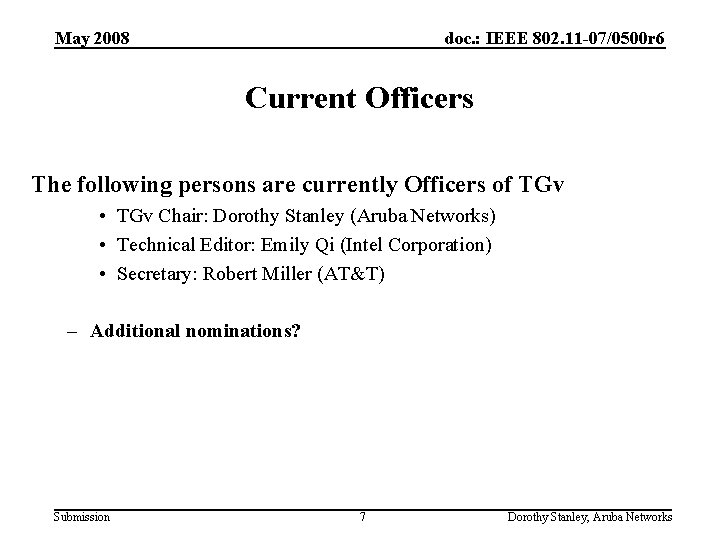 May 2008 doc. : IEEE 802. 11 -07/0500 r 6 Current Officers The following