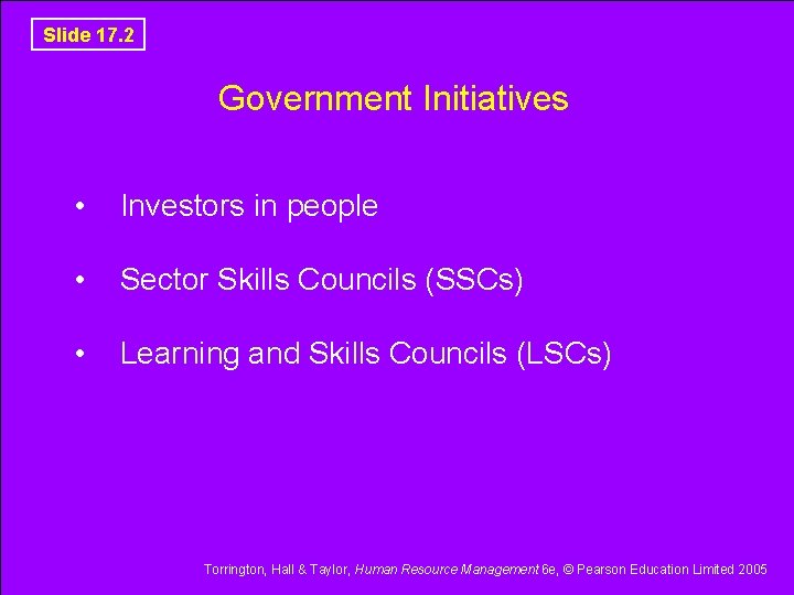 Slide 17. 2 Government Initiatives • Investors in people • Sector Skills Councils (SSCs)