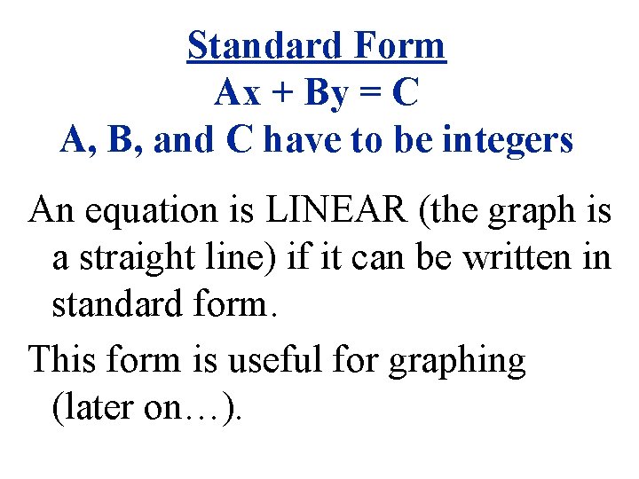 Standard Form Ax + By = C A, B, and C have to be