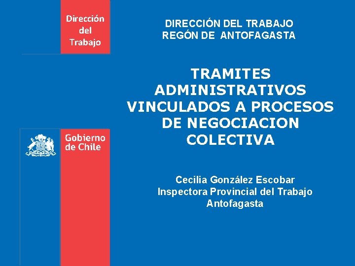 Dirección del Trabajo DIRECCIÓN DEL TRABAJO REGÓN DE ANTOFAGASTA TRAMITES ADMINISTRATIVOS VINCULADOS A PROCESOS