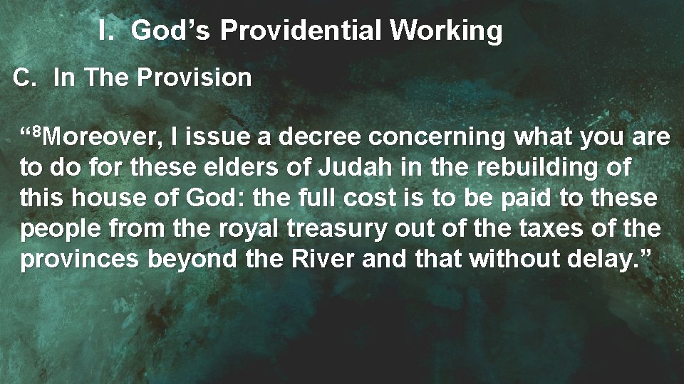 I. God’s Providential Working C. In The Provision “ 8 Moreover, I issue a