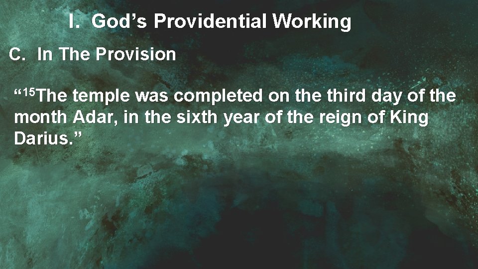 I. God’s Providential Working C. In The Provision “ 15 The temple was completed