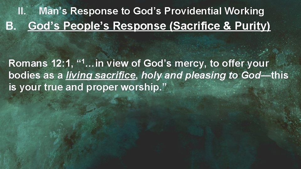 II. Man’s Response to God’s Providential Working B. God’s People’s Response (Sacrifice & Purity)