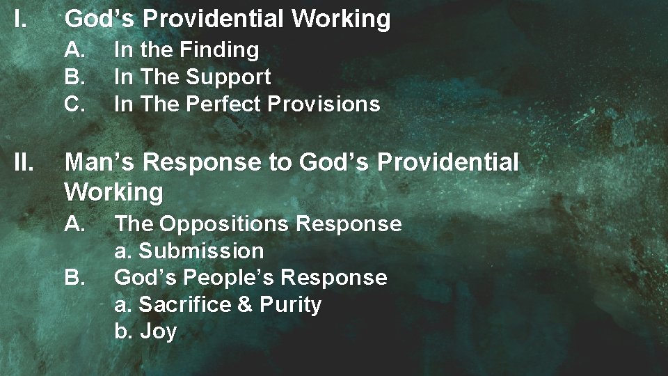 I. God’s Providential Working A. B. C. II. In the Finding In The Support