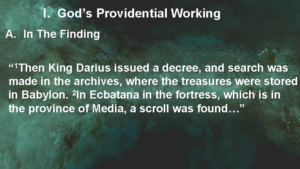 I. God’s Providential Working A. In The Finding “ 1 Then King Darius issued