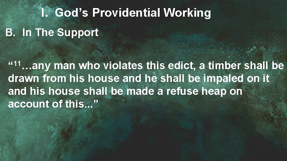I. God’s Providential Working B. In The Support “ 11…any man who violates this