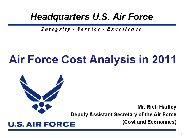 Headquarters U. S. Air Force Integrity - Service - Excellence Air Force Cost Analysis