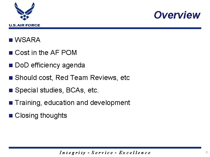 Overview n WSARA n Cost in the AF POM n Do. D efficiency agenda