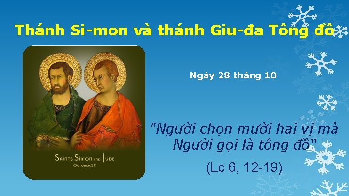 Thánh Si-mon và thánh Giu-đa Tông đồ Ngày 28 tháng 10 "Người chọn mười