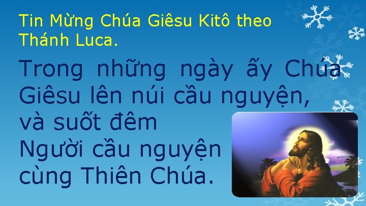 Tin Mừng Chúa Giêsu Kitô theo Thánh Luca. Trong những ngày ấy Chúa Giêsu