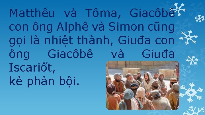 Matthêu và Tôma, Giacôbê con ông Alphê và Simon cũng gọi là nhiệt thành,