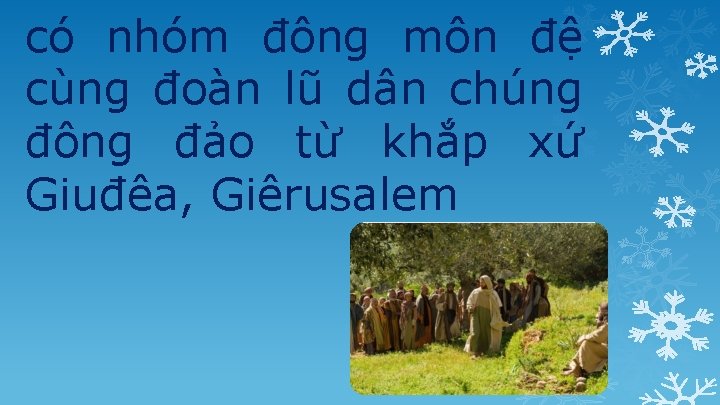 có nhóm đông môn đệ cùng đoàn lũ dân chúng đông đảo từ khắp