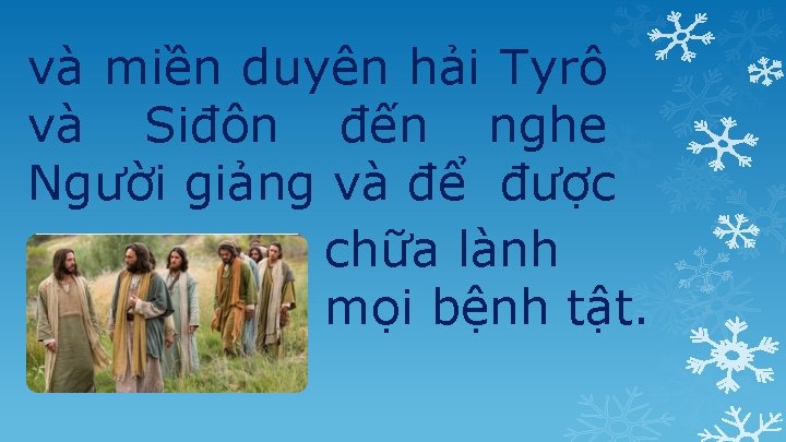 và miền duyên hải Tyrô và Siđôn đến nghe Người giảng và để được