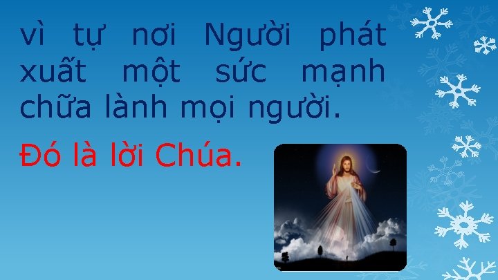 vì tự nơi Người phát xuất một sức mạnh chữa lành mọi người. Ðó