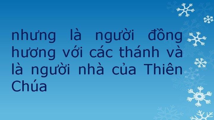 nhưng là người đồng hương với các thánh và là người nhà của Thiên