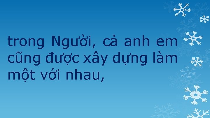 trong Người, cả anh em cũng được xây dựng làm một với nhau, 