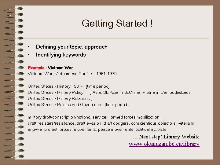 Getting Started ! • • Defining your topic, approach Identifying keywords Example : Vietnam