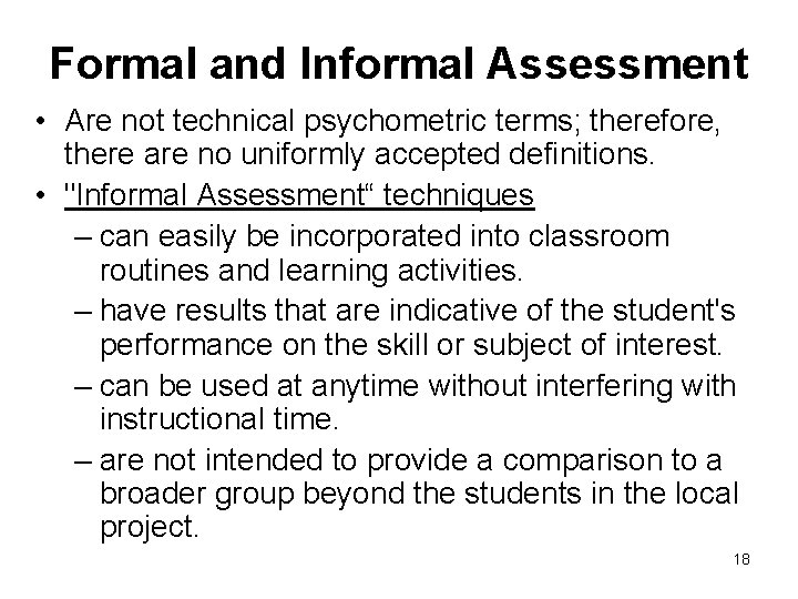 Formal and Informal Assessment • Are not technical psychometric terms; therefore, there are no