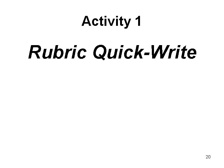 Activity 1 Rubric Quick-Write 20 