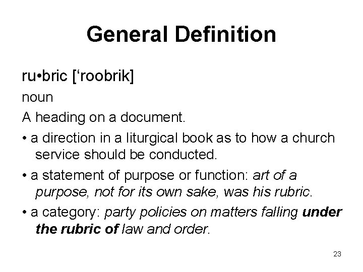 General Definition ru • bric [‘roobrik] noun A heading on a document. • a