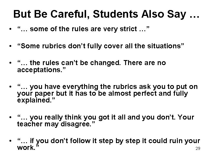 But Be Careful, Students Also Say … • “… some of the rules are