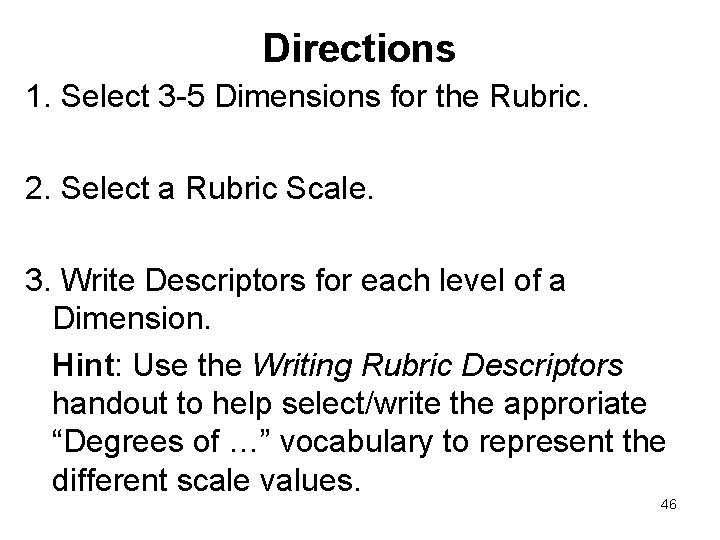 Directions 1. Select 3 -5 Dimensions for the Rubric. 2. Select a Rubric Scale.