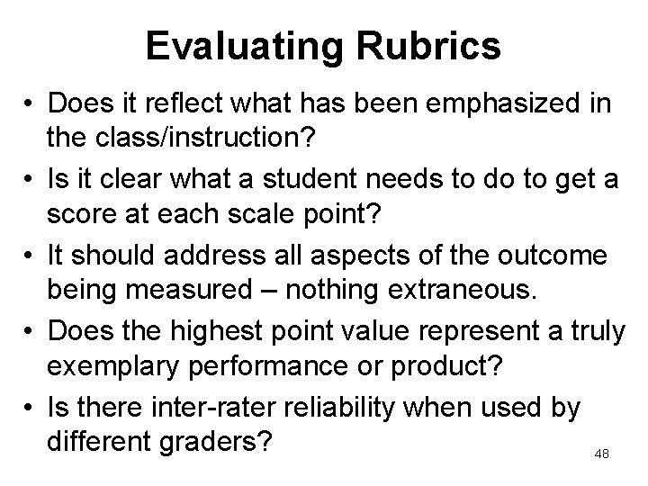 Evaluating Rubrics • Does it reflect what has been emphasized in the class/instruction? •