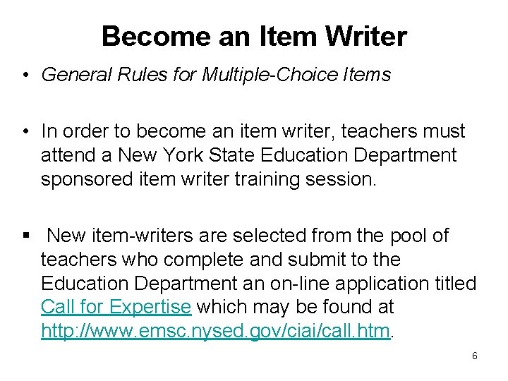 Become an Item Writer • General Rules for Multiple-Choice Items • In order to