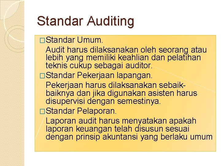 Standar Auditing �Standar Umum. Audit harus dilaksanakan oleh seorang atau lebih yang memiliki keahlian