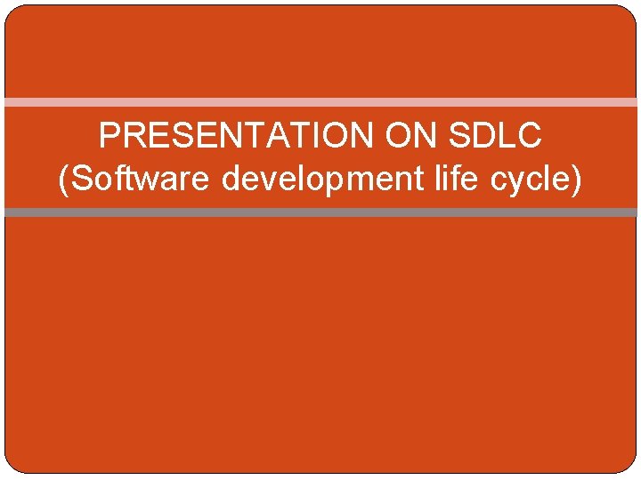 PRESENTATION ON SDLC (Software development life cycle) 