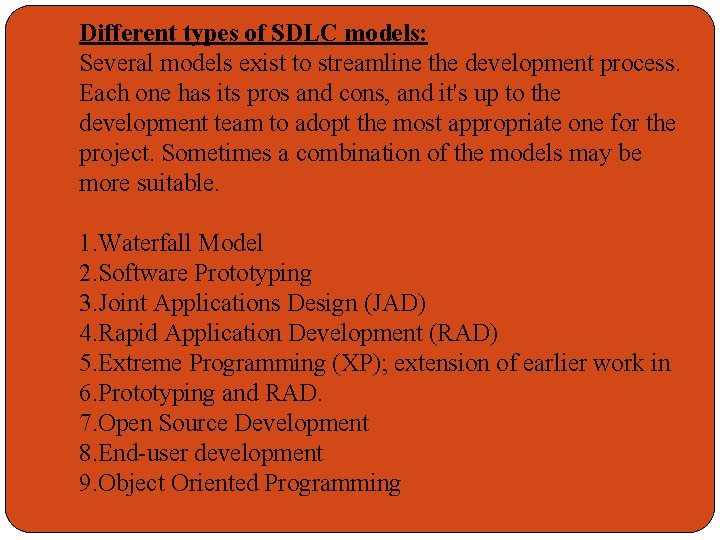 Different types of SDLC models: Several models exist to streamline the development process. Each