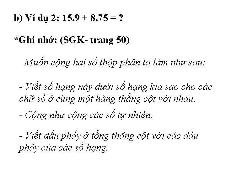 b) Ví dụ 2: 15, 9 + 8, 75 = ? *Ghi nhớ: (SGK-